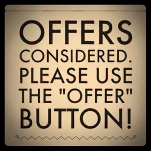 Offers considered on everything!!!!!